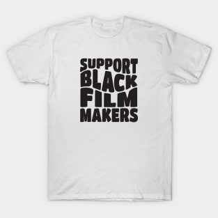 Support Black Film Makers T-Shirt